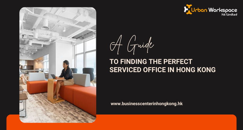 A Guide to Finding the Perfect Serviced Office in Hong Kong